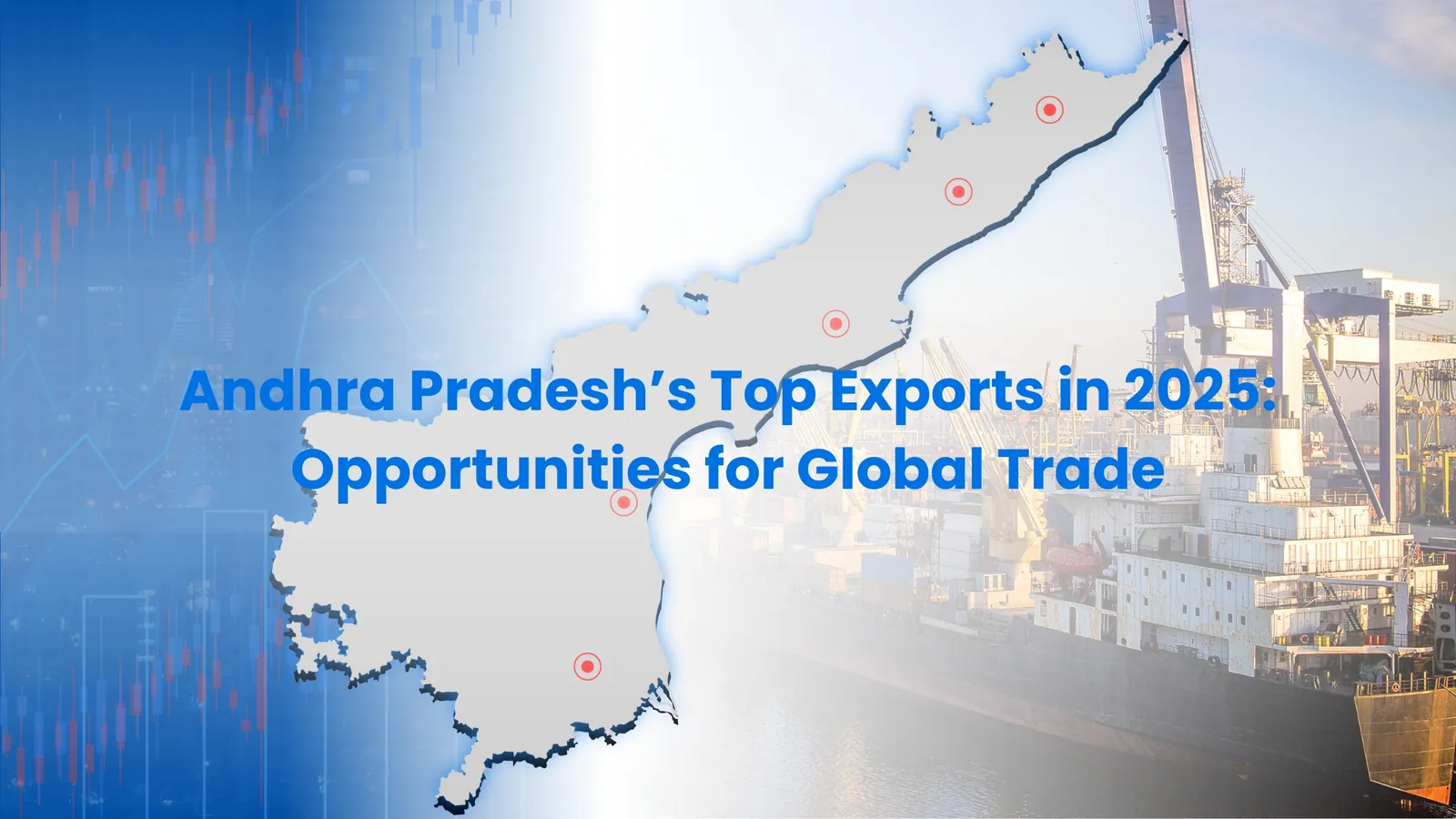 Andhra Pradesh’s Top Exports in 2025: Opportunities for Global Trade