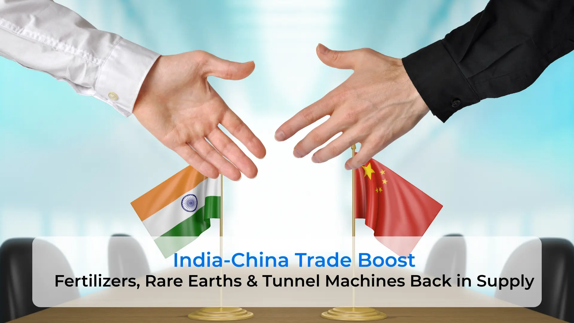 India-China Trade Boost: Fertilizers, Rare Earths & Tunnel Machines Back in Supply